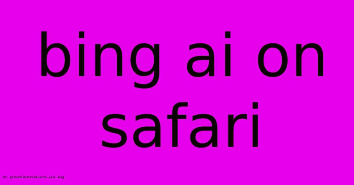 Bing Ai On Safari