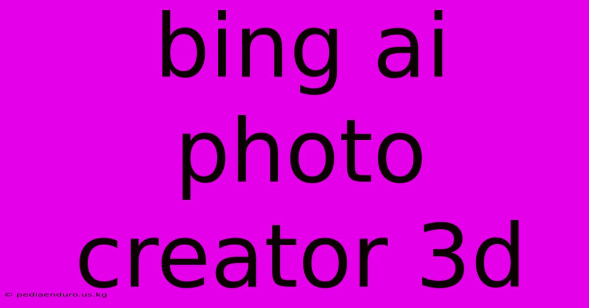 Bing Ai Photo Creator 3d