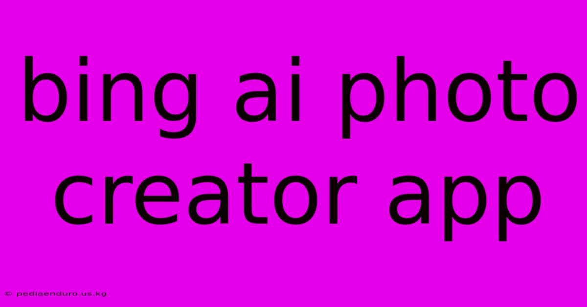 Bing Ai Photo Creator App