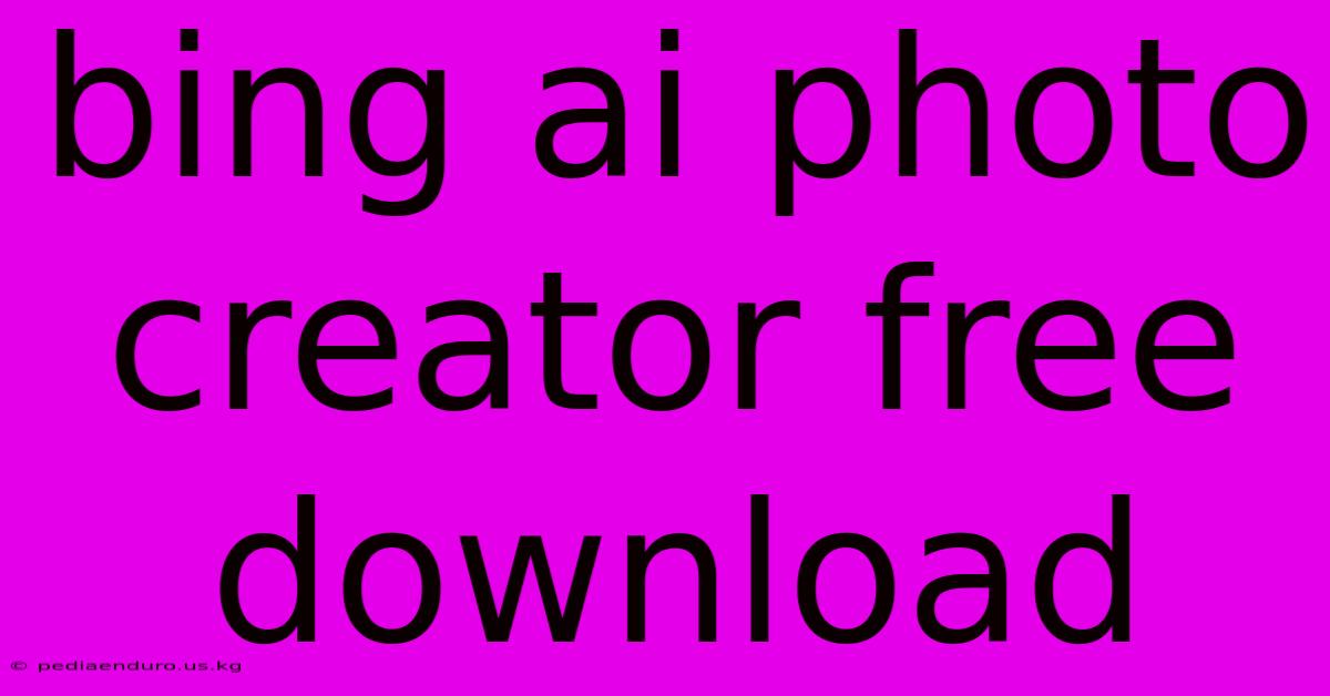 Bing Ai Photo Creator Free Download