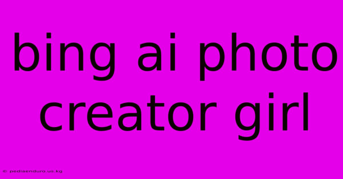 Bing Ai Photo Creator Girl