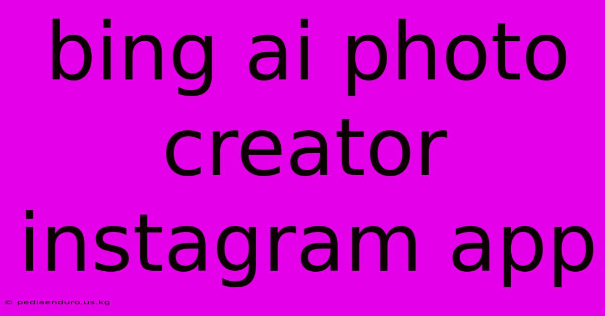 Bing Ai Photo Creator Instagram App