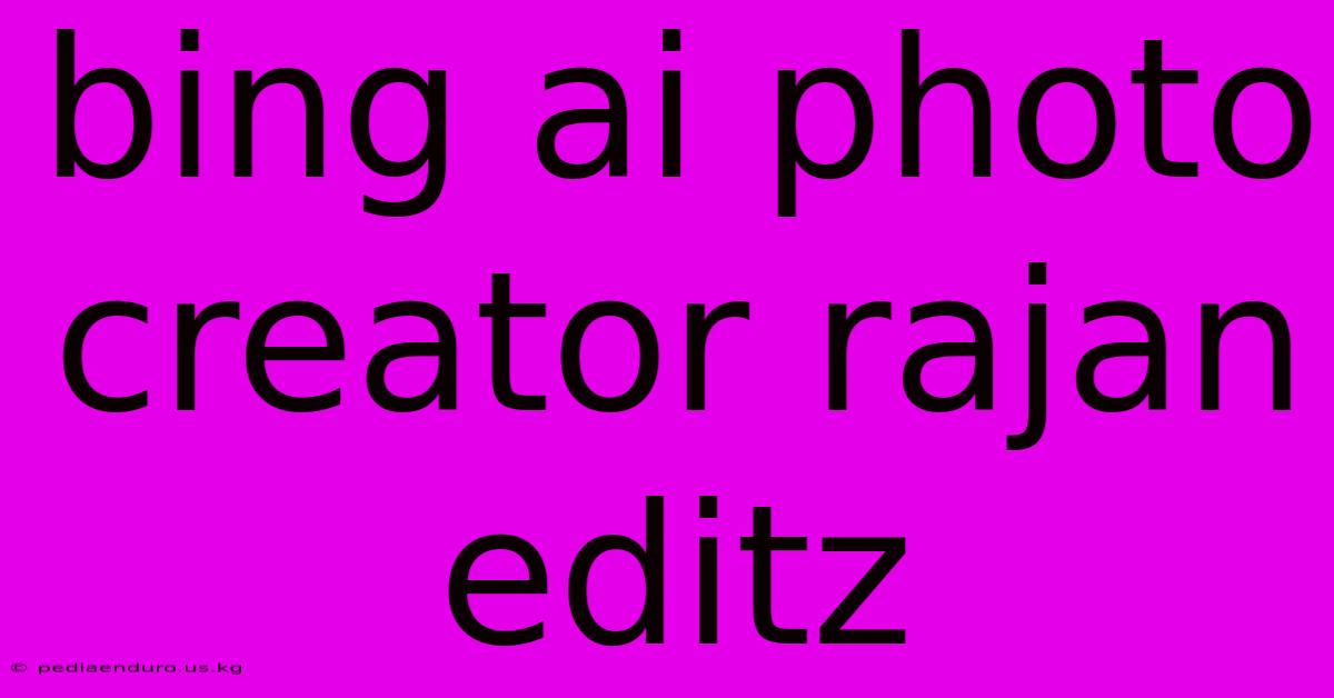 Bing Ai Photo Creator Rajan Editz