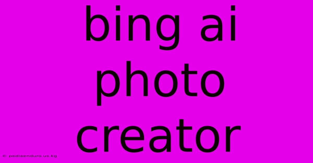 Bing Ai Photo Creator