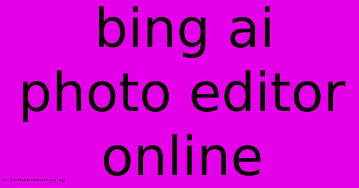 Bing Ai Photo Editor Online