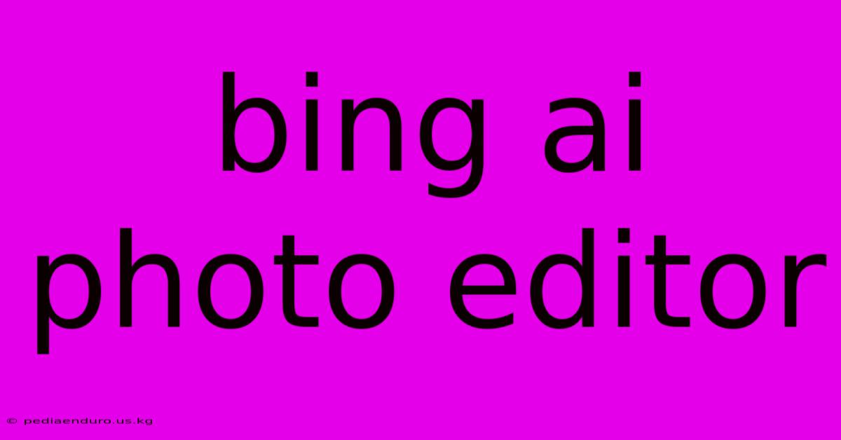 Bing Ai Photo Editor