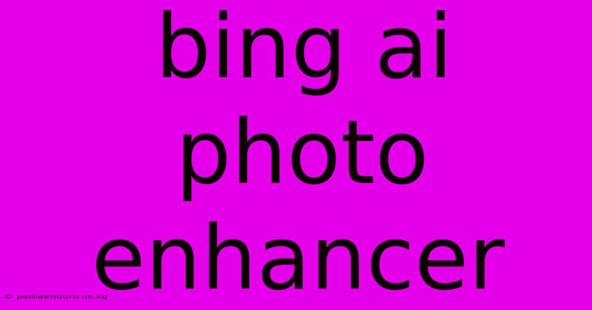 Bing Ai Photo Enhancer