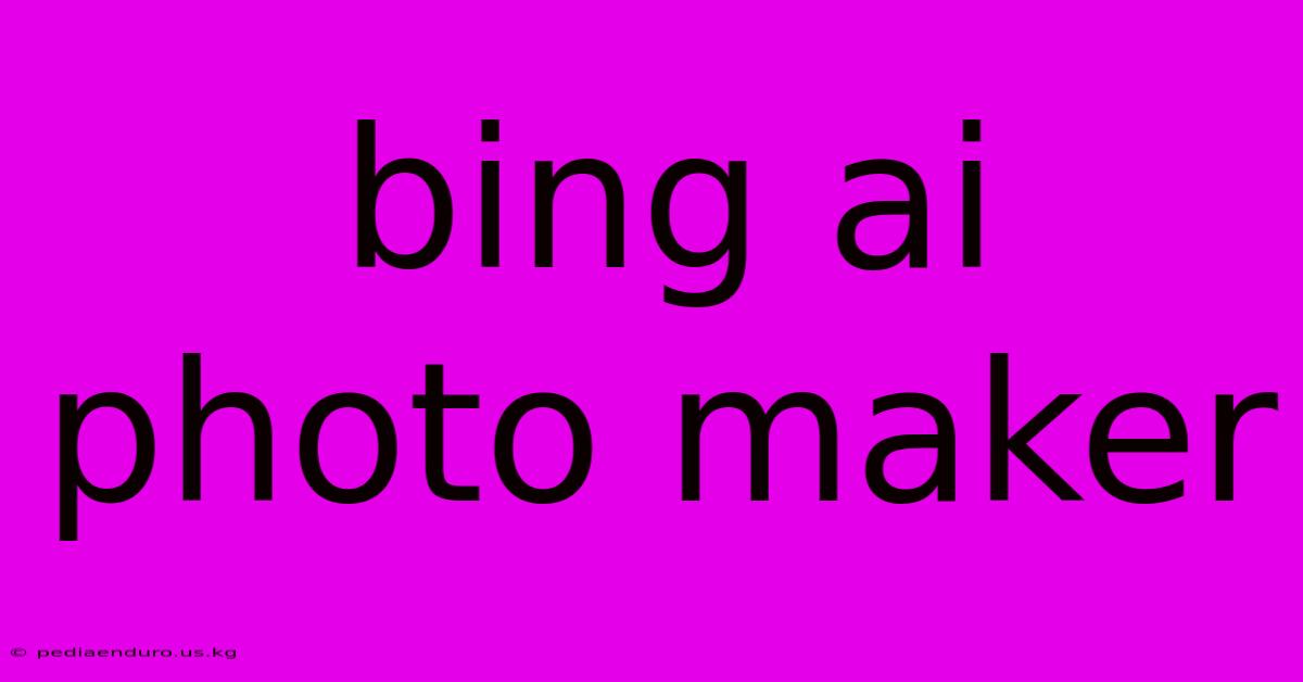 Bing Ai Photo Maker