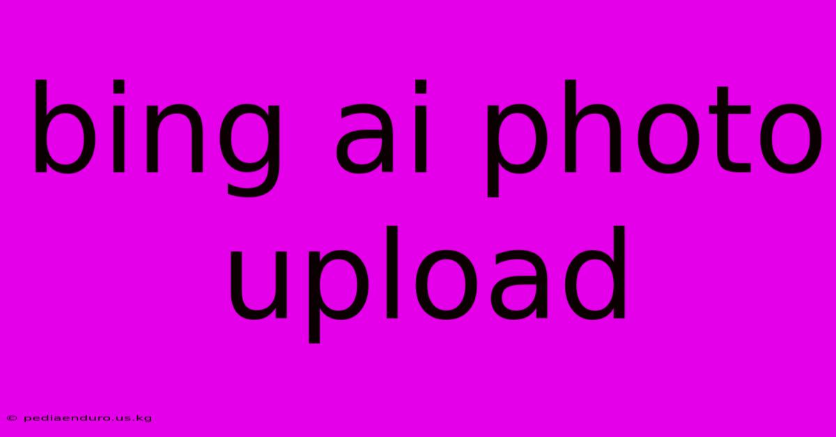 Bing Ai Photo Upload