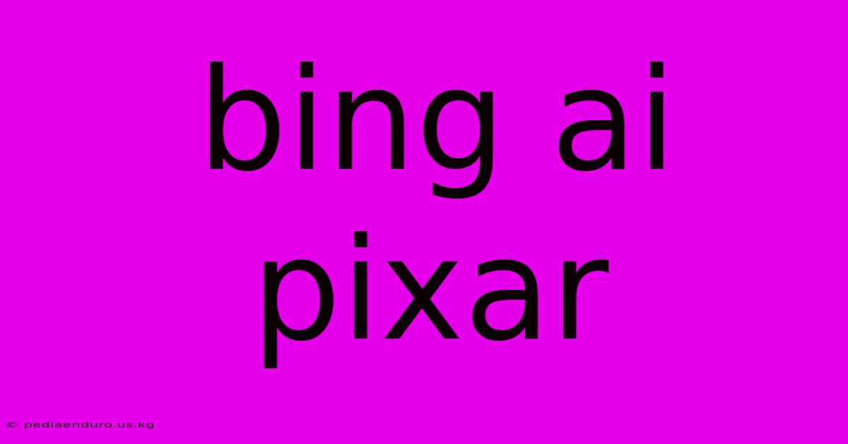 Bing Ai Pixar