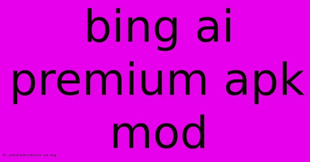 Bing Ai Premium Apk Mod