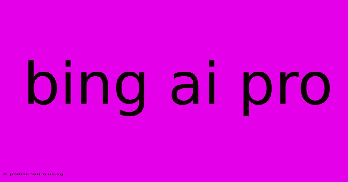 Bing Ai Pro