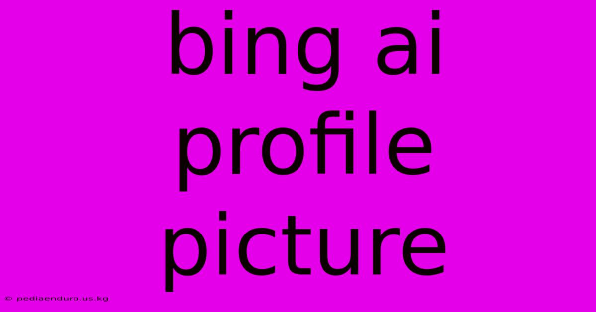 Bing Ai Profile Picture