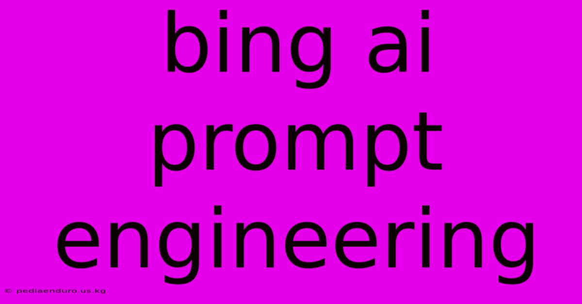 Bing Ai Prompt Engineering