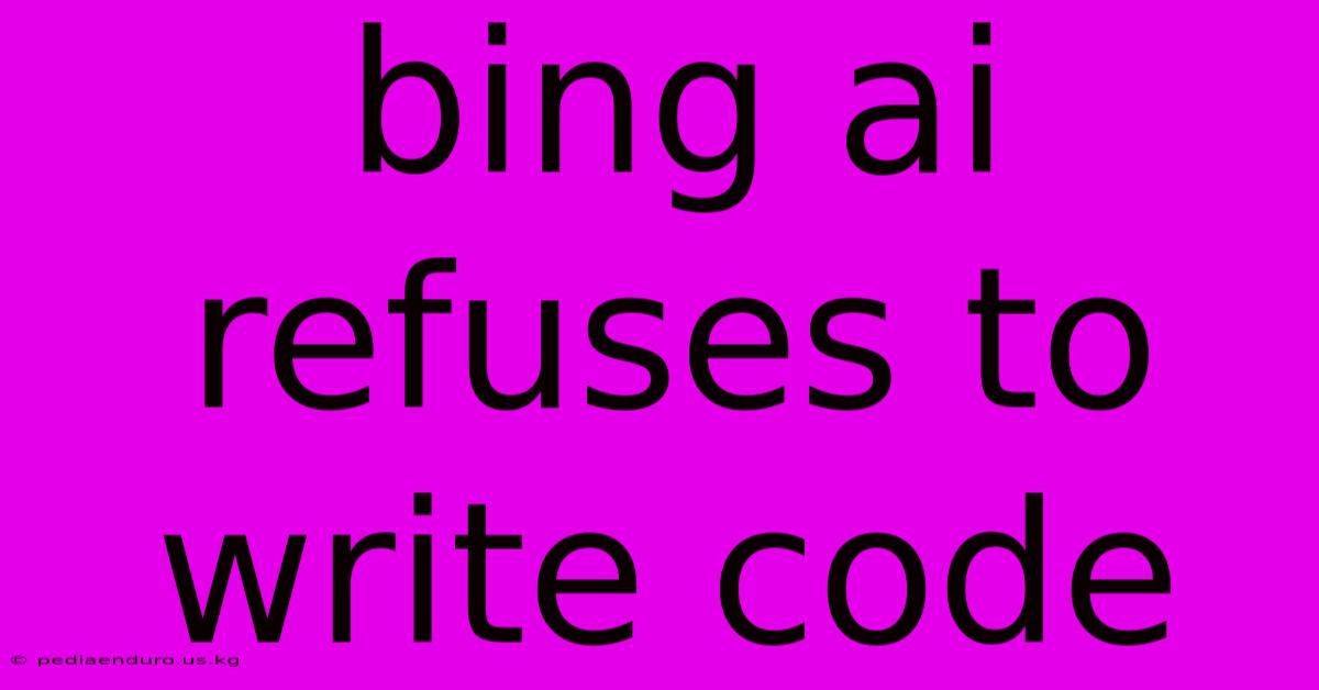 Bing Ai Refuses To Write Code