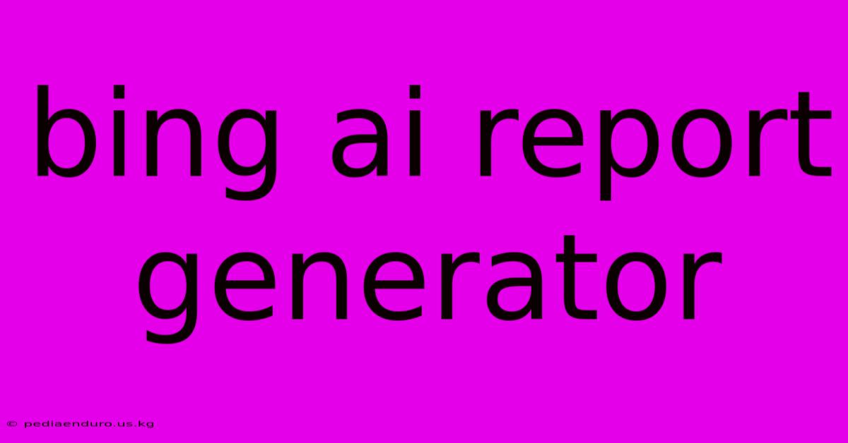 Bing Ai Report Generator