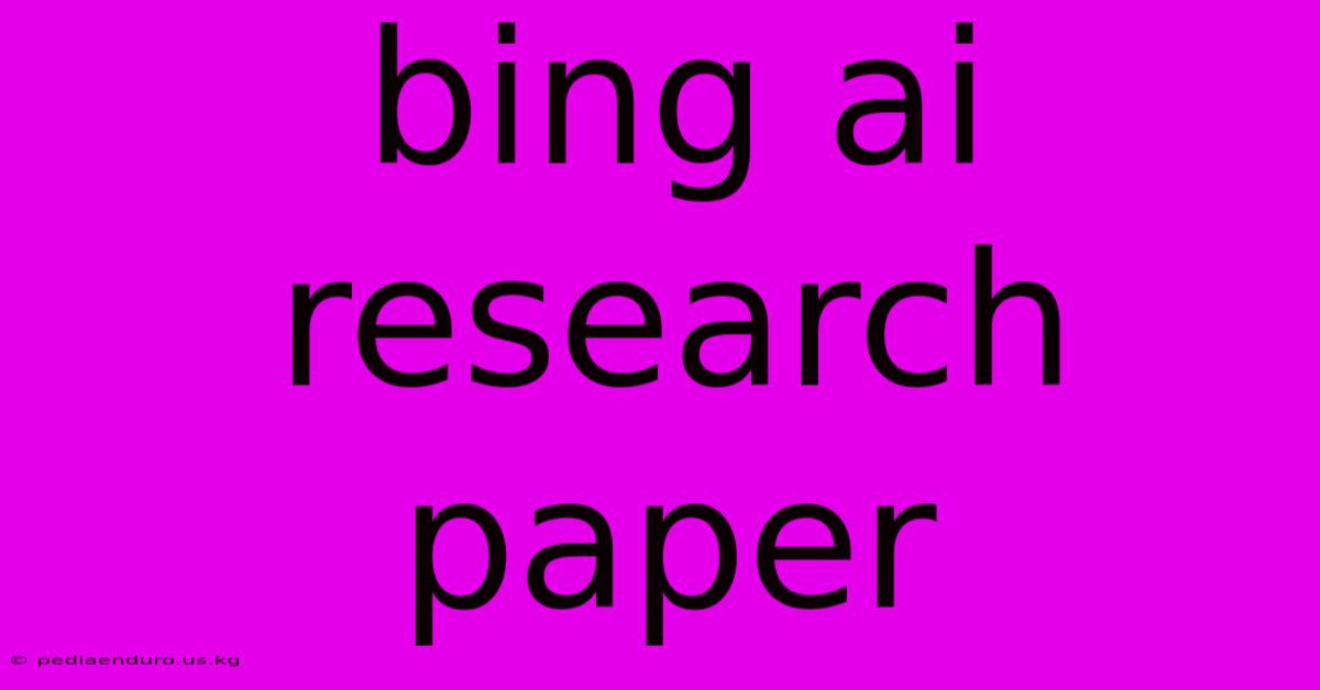 Bing Ai Research Paper