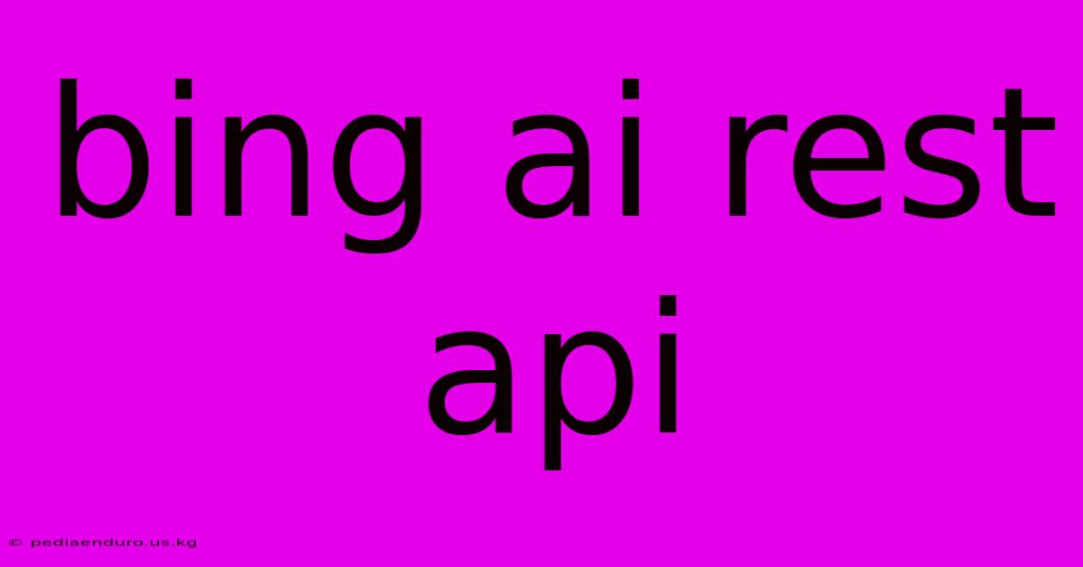 Bing Ai Rest Api