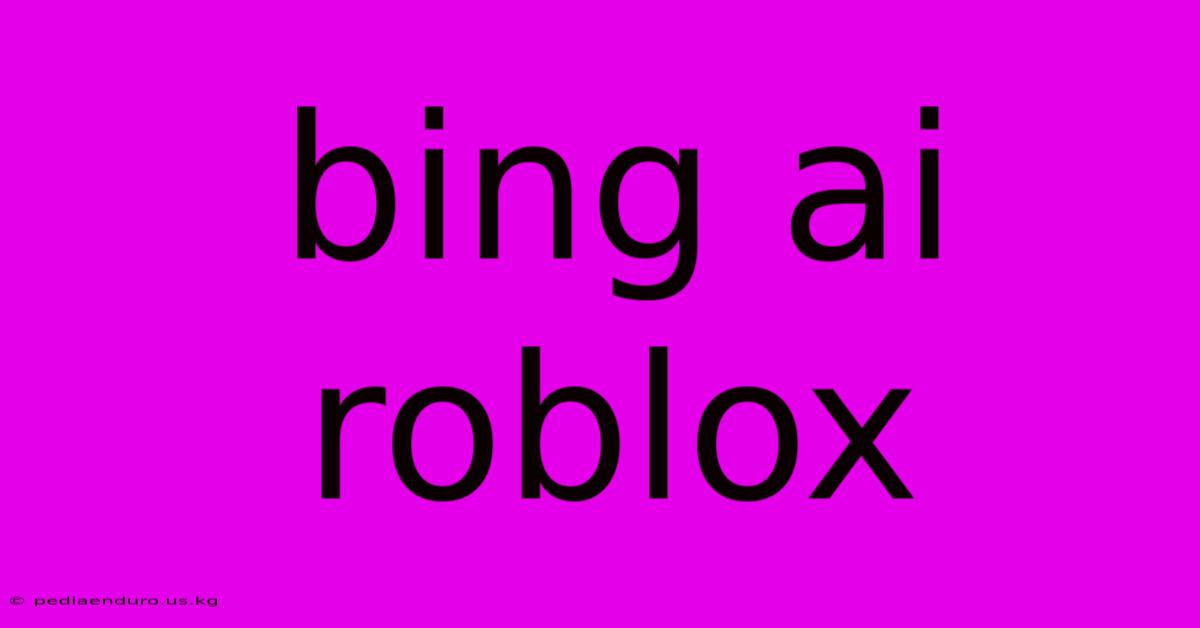 Bing Ai Roblox