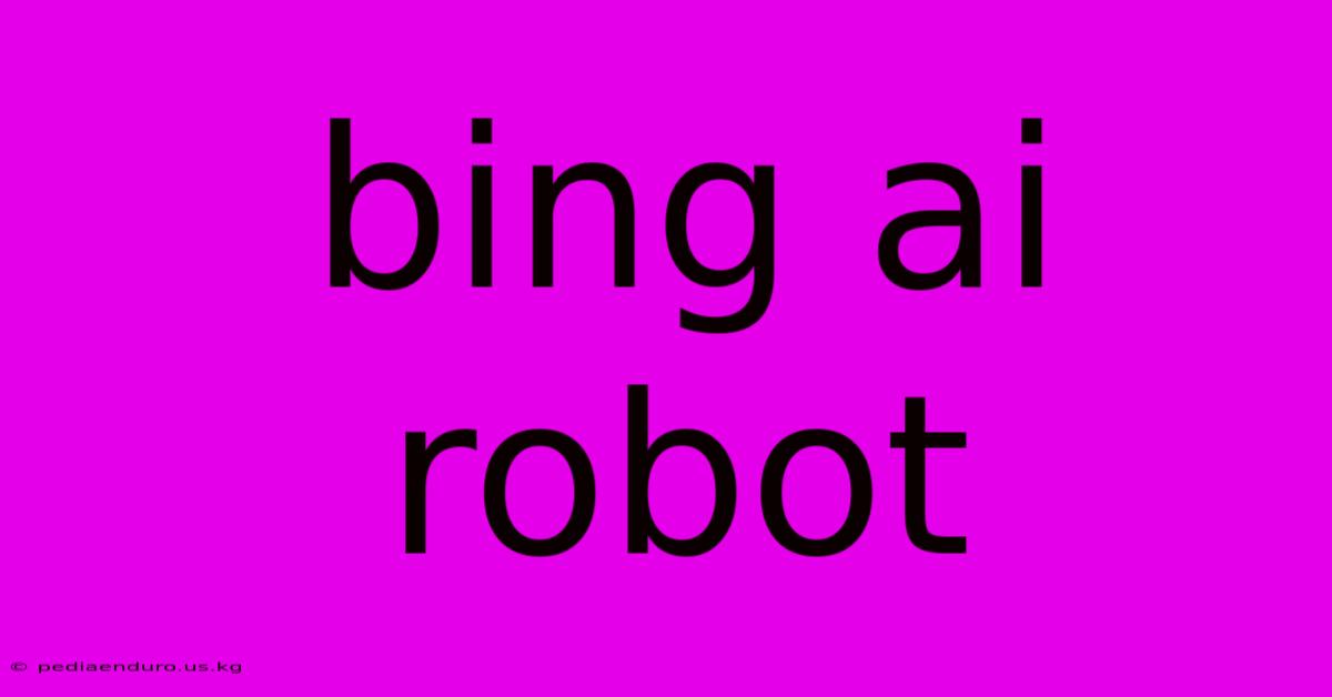 Bing Ai Robot