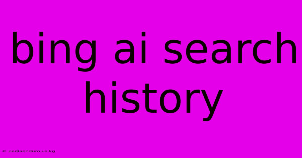 Bing Ai Search History