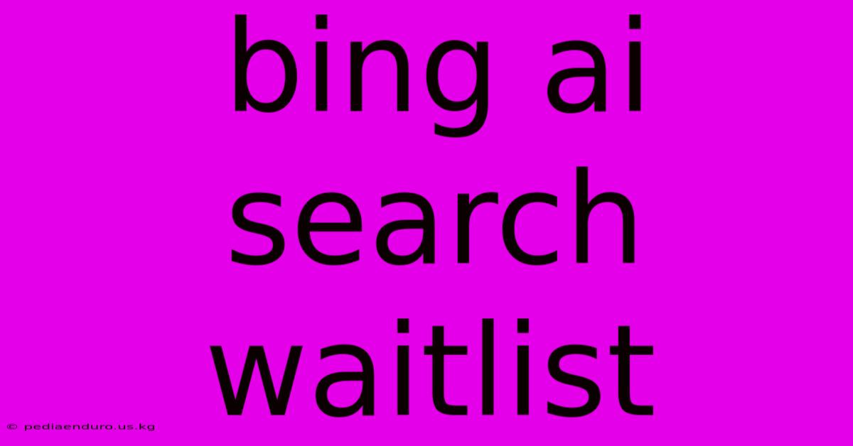 Bing Ai Search Waitlist