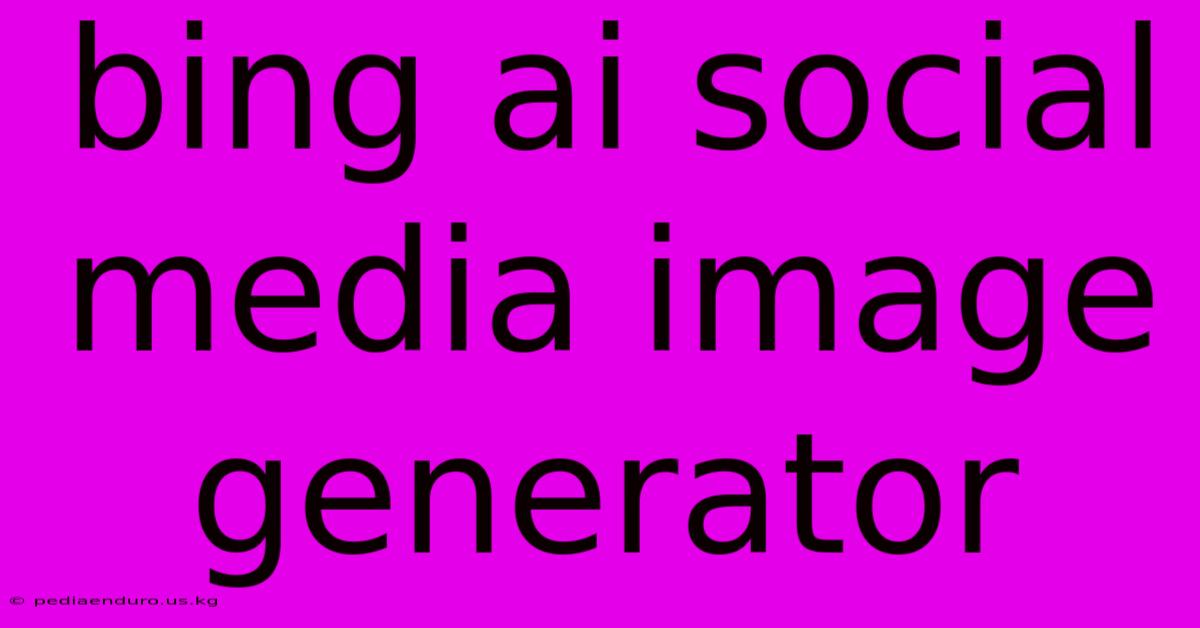 Bing Ai Social Media Image Generator