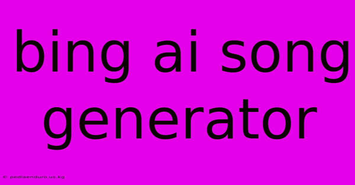 Bing Ai Song Generator