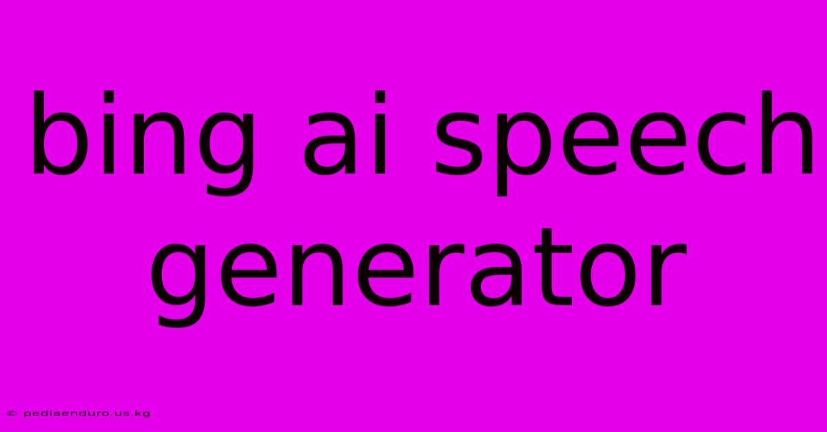 Bing Ai Speech Generator