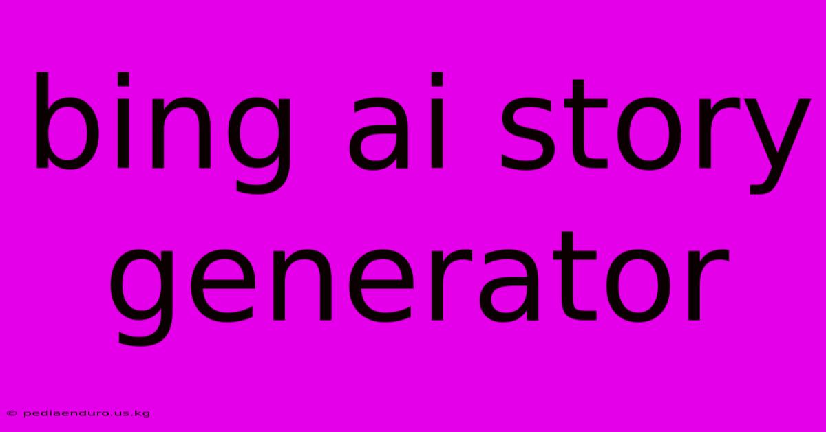 Bing Ai Story Generator