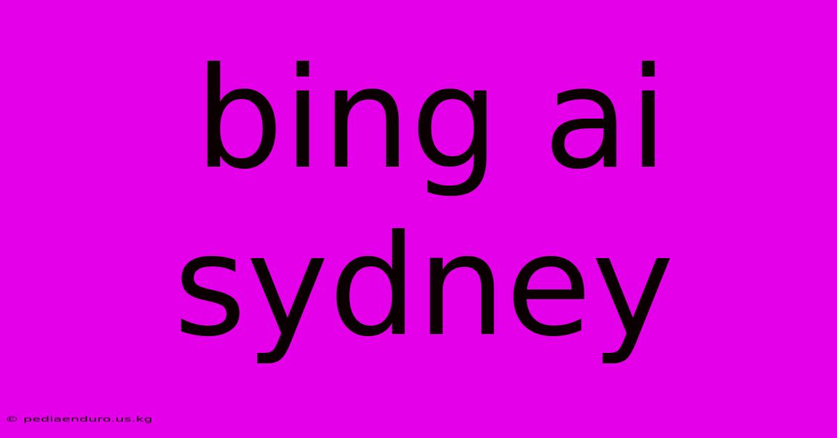 Bing Ai Sydney