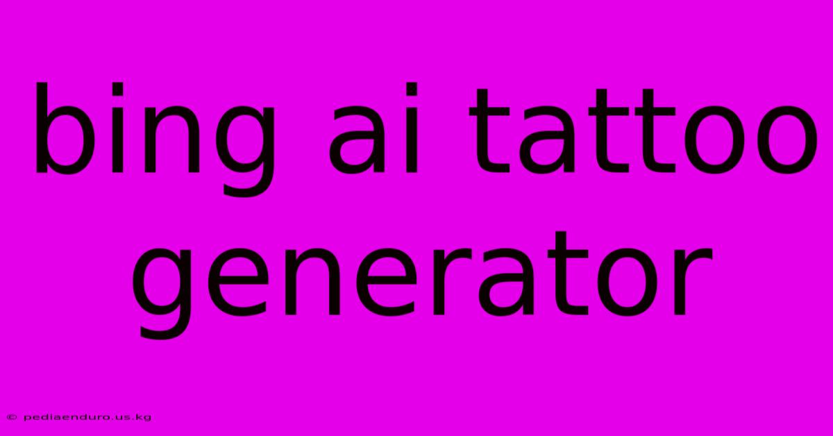 Bing Ai Tattoo Generator