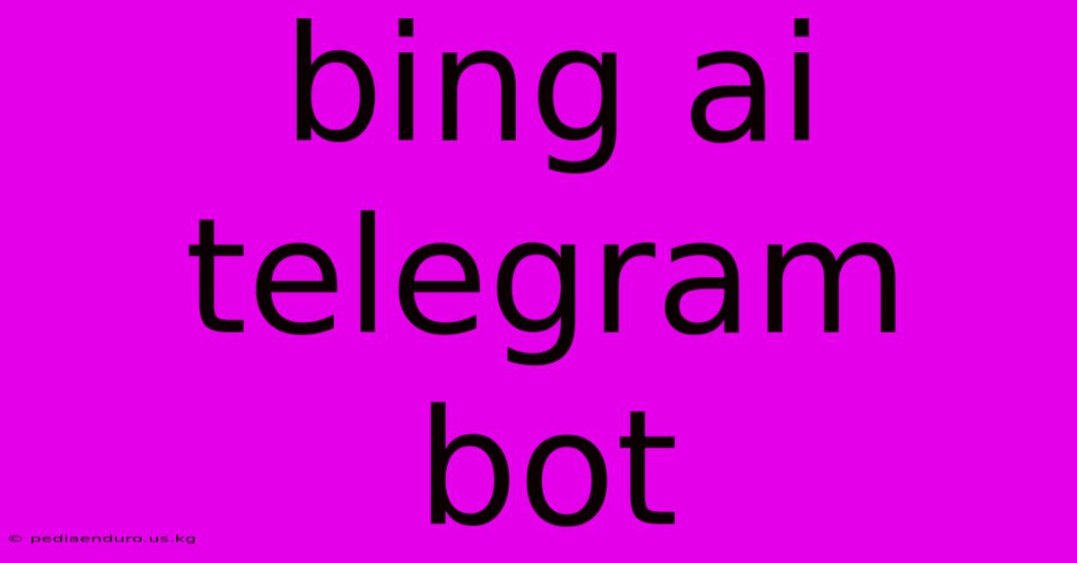 Bing Ai Telegram Bot