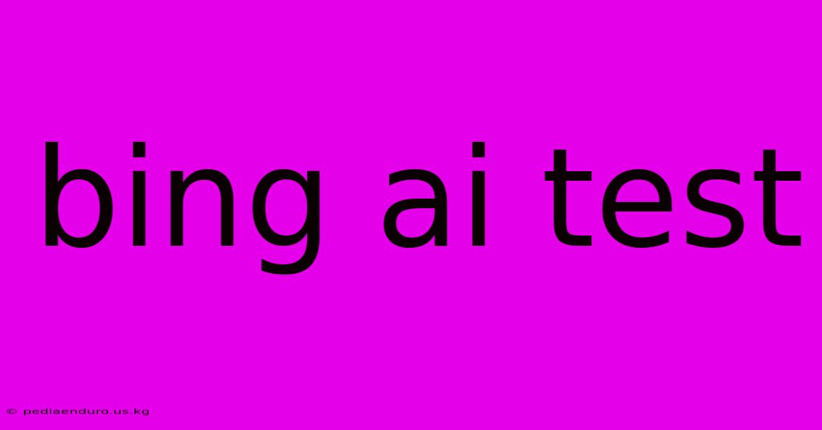 Bing Ai Test