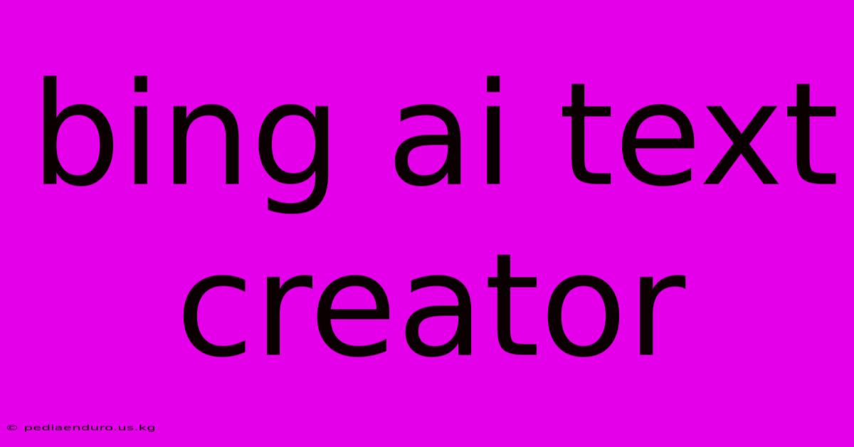 Bing Ai Text Creator