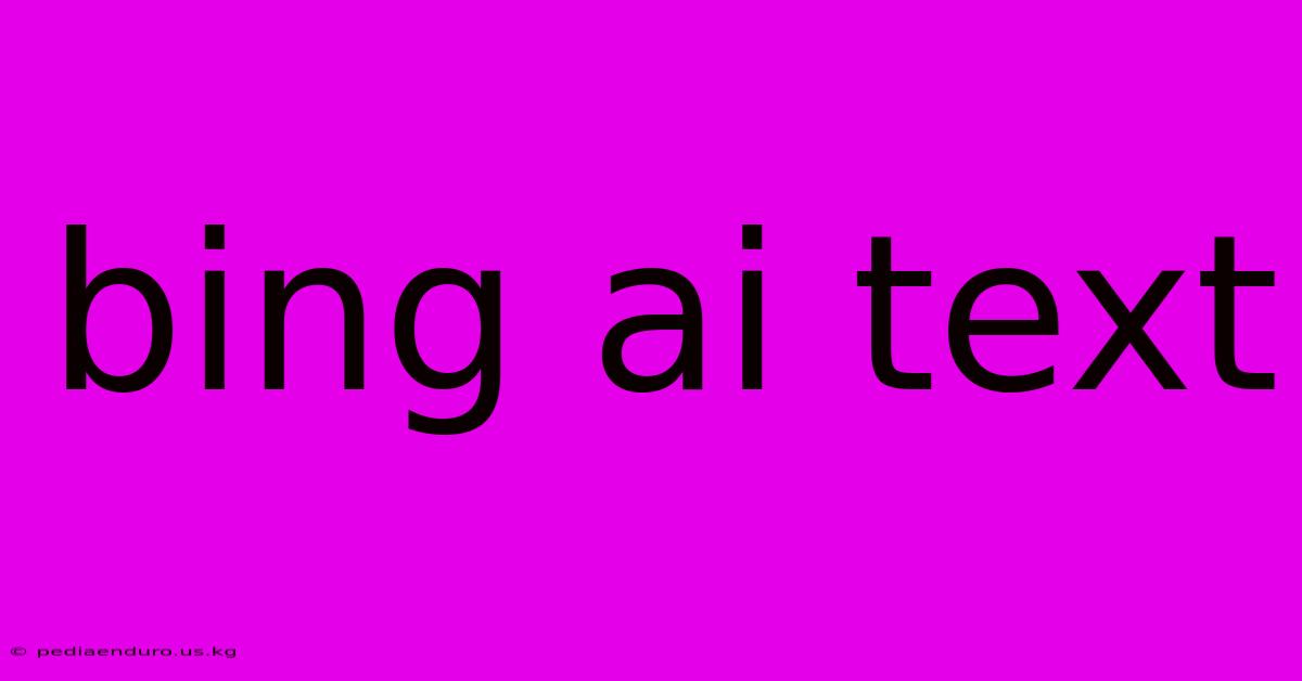 Bing Ai Text