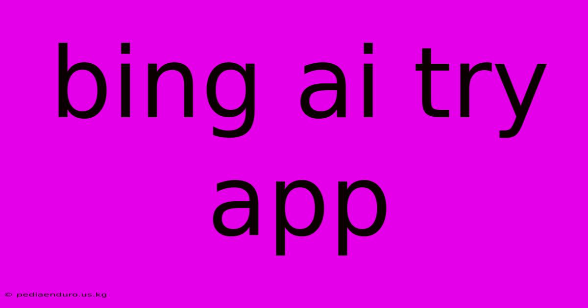 Bing Ai Try App