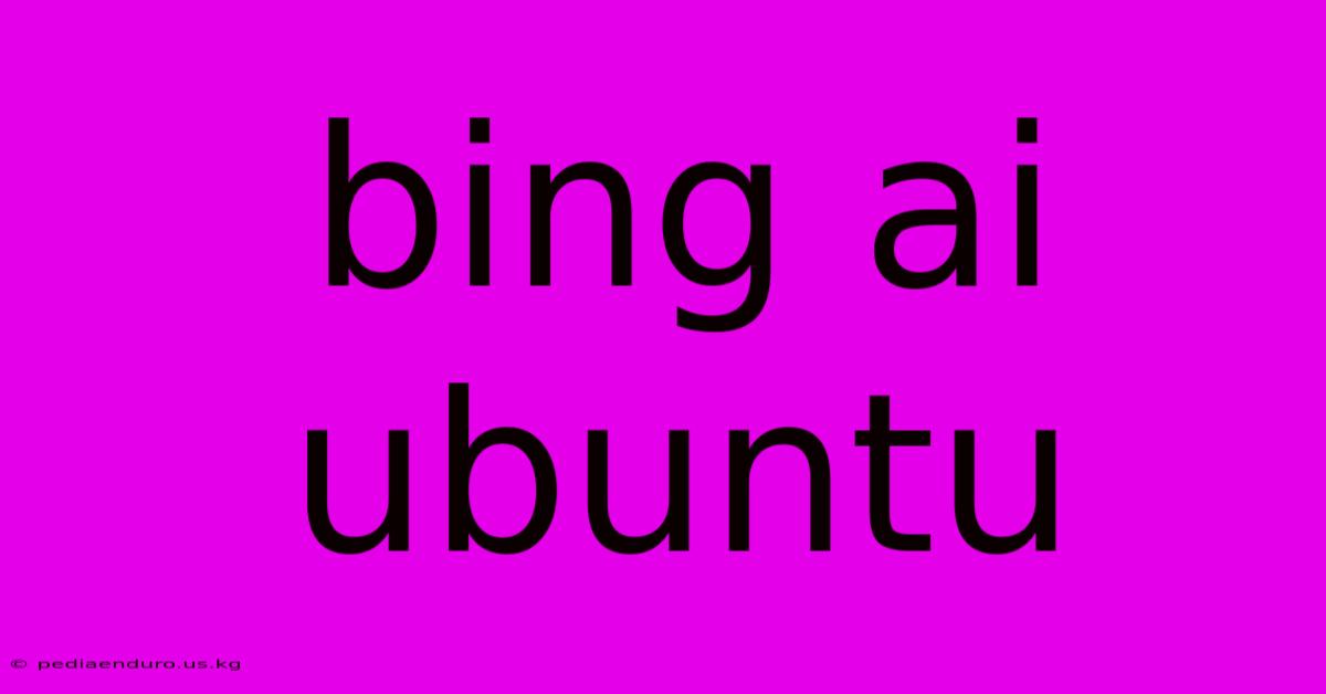 Bing Ai Ubuntu