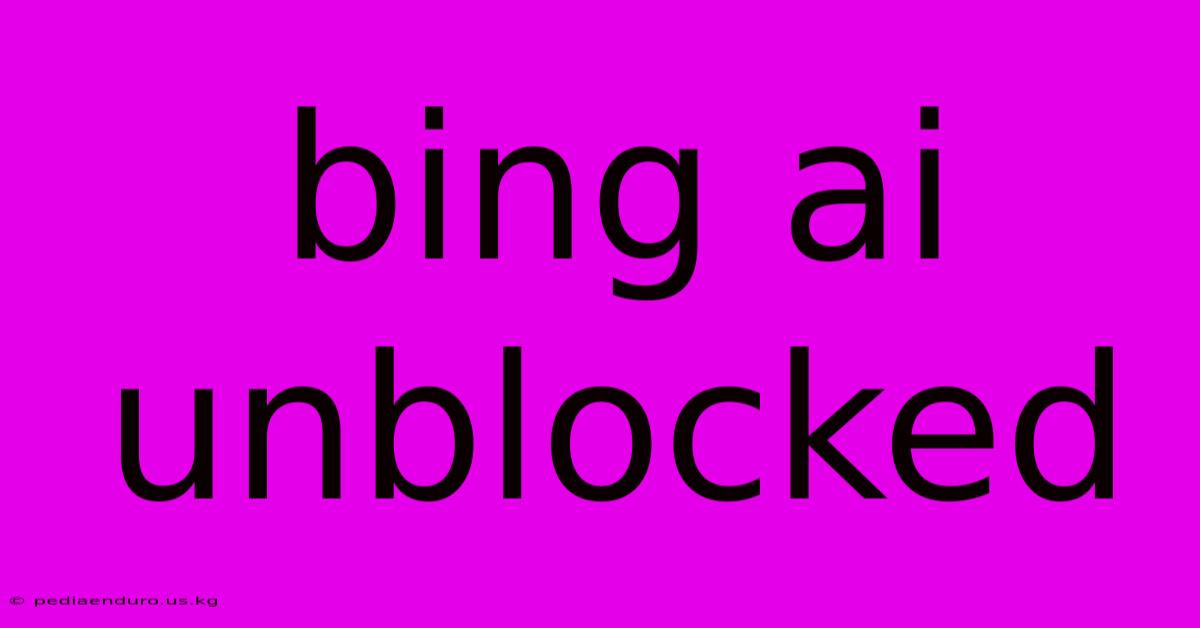 Bing Ai Unblocked