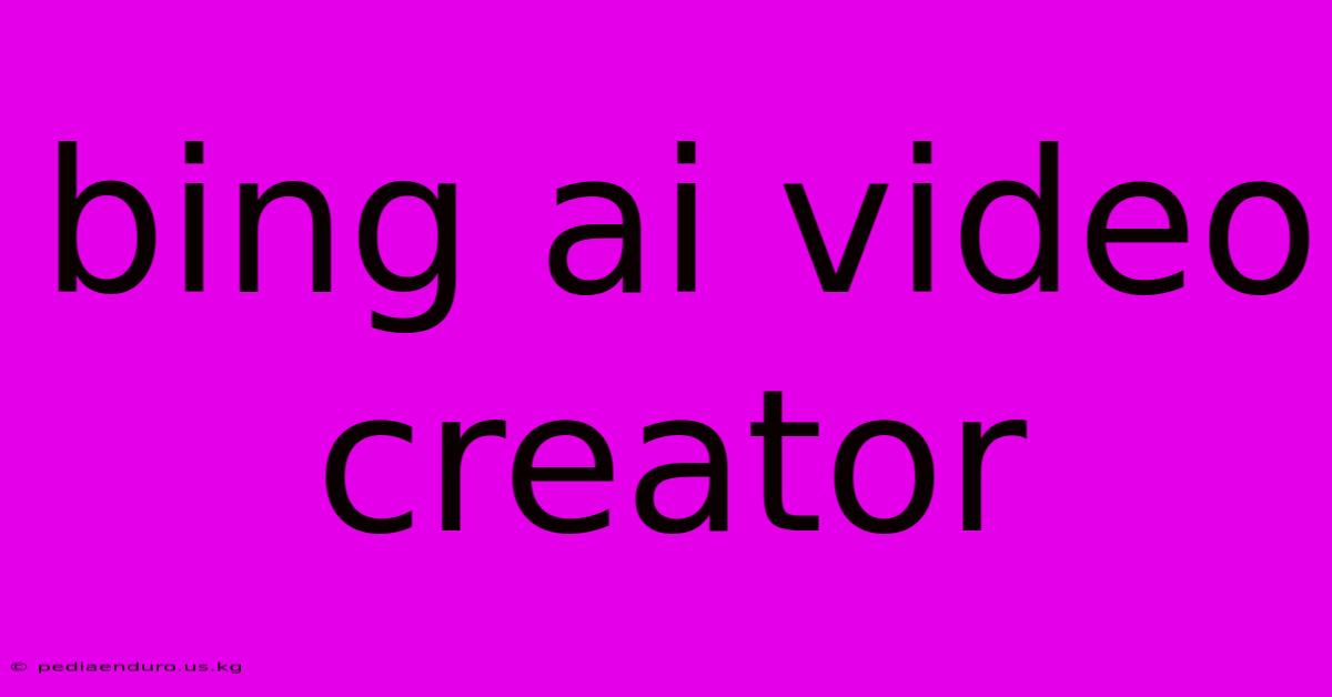 Bing Ai Video Creator