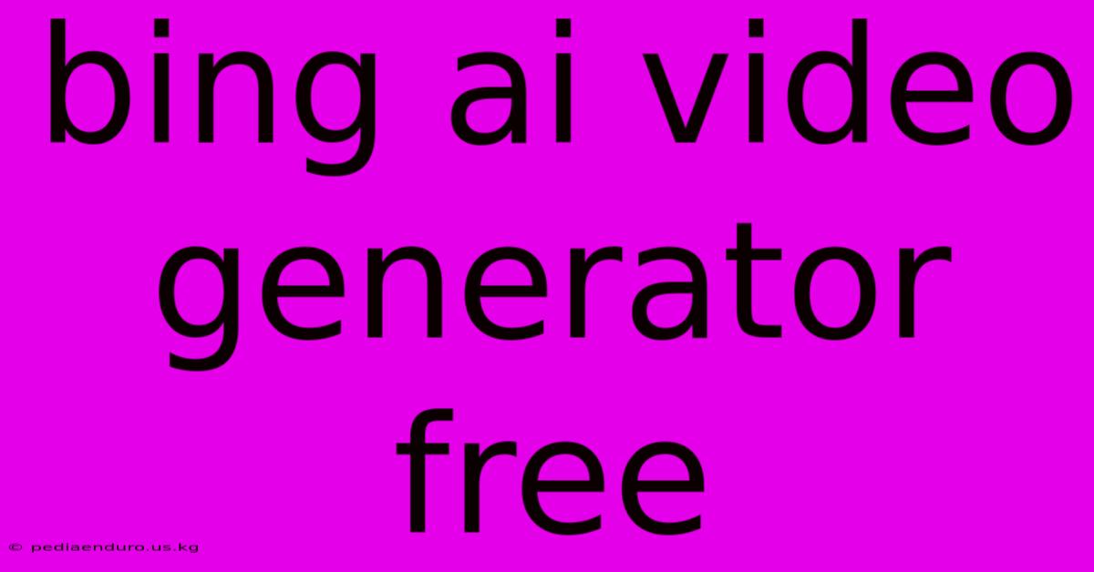 Bing Ai Video Generator Free