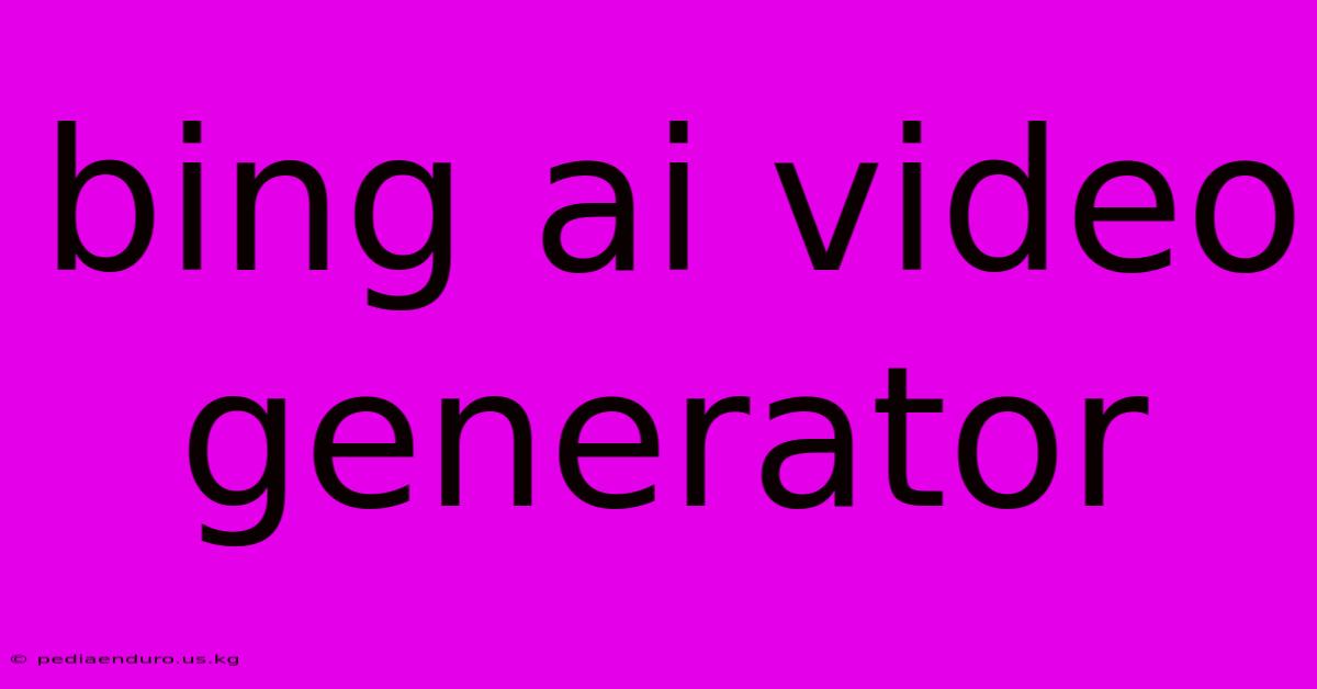 Bing Ai Video Generator