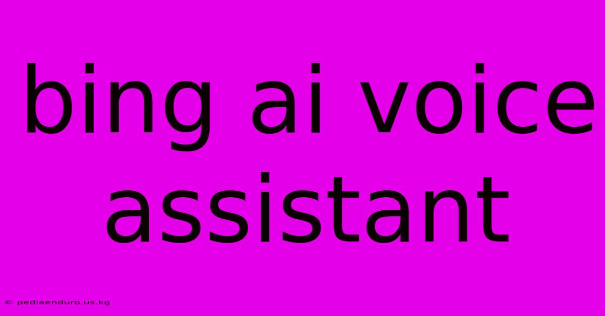 Bing Ai Voice Assistant