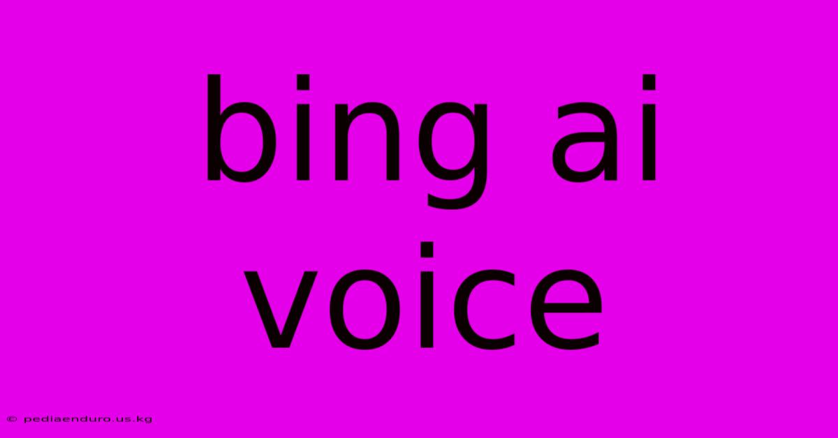 Bing Ai Voice