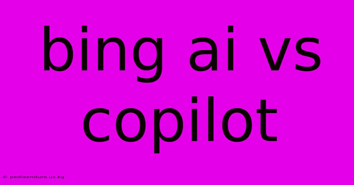 Bing Ai Vs Copilot