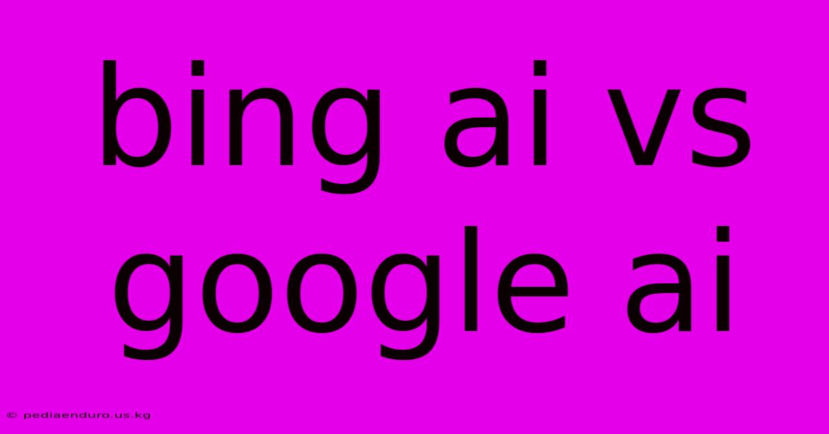 Bing Ai Vs Google Ai