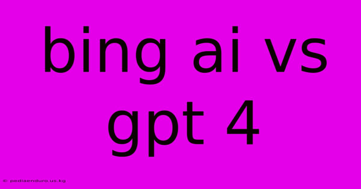 Bing Ai Vs Gpt 4