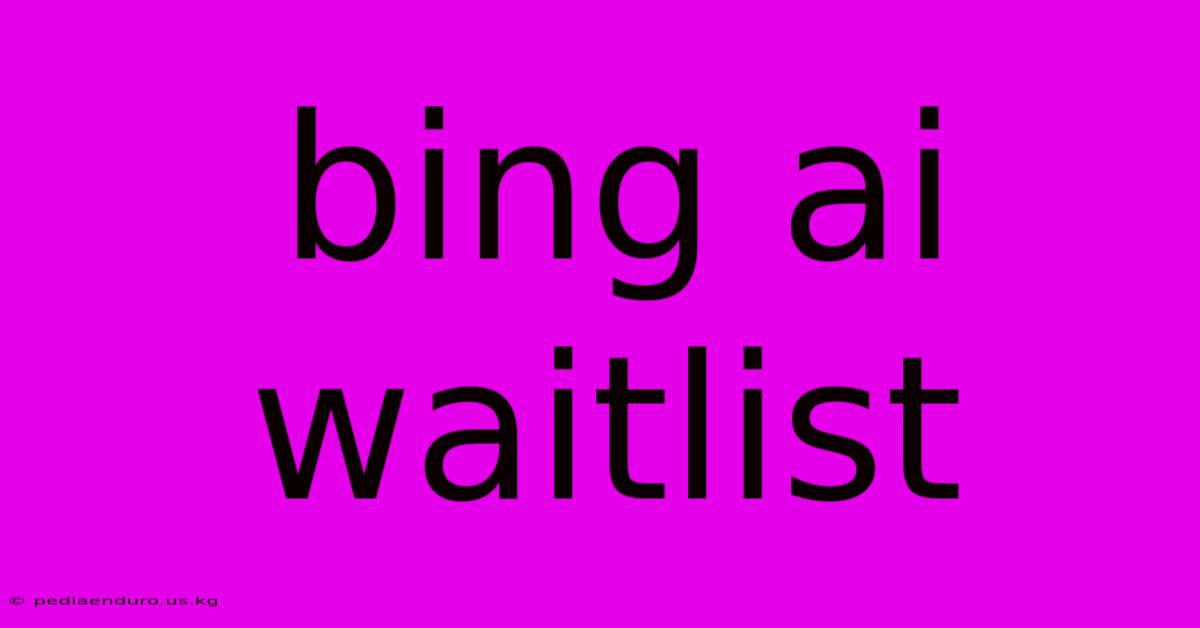 Bing Ai Waitlist