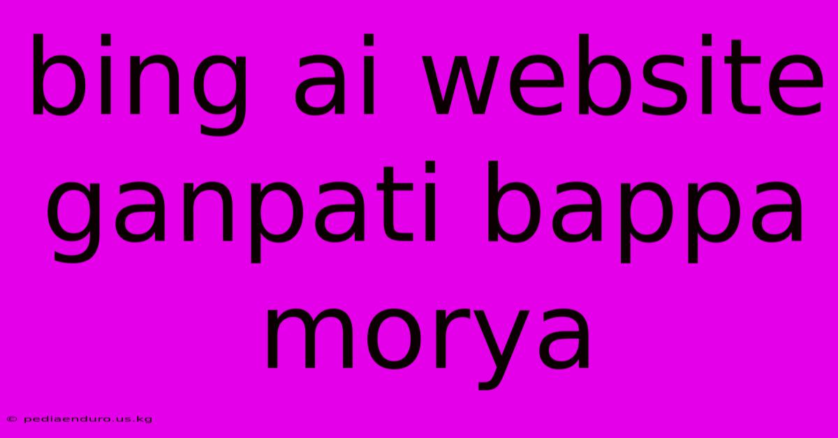 Bing Ai Website Ganpati Bappa Morya