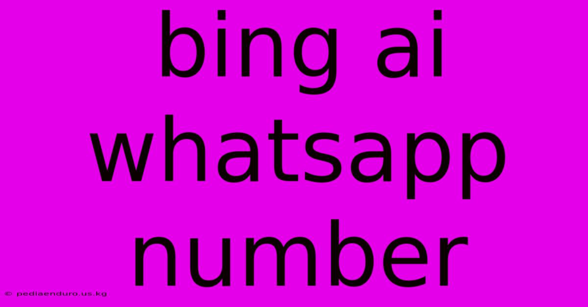 Bing Ai Whatsapp Number